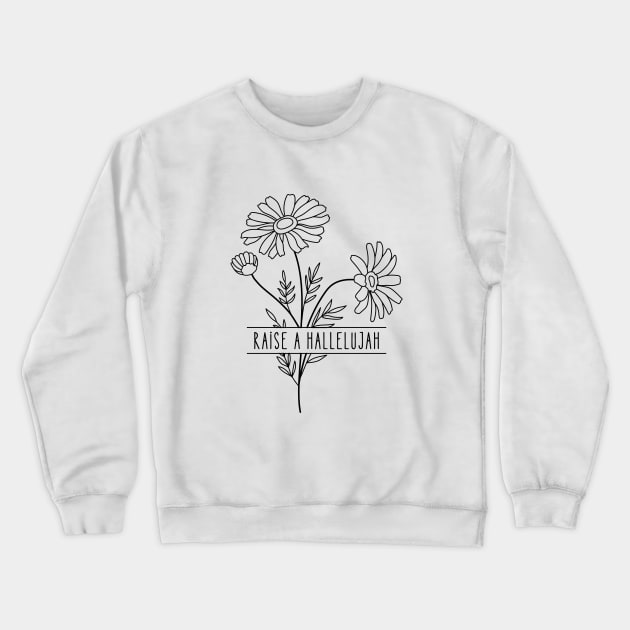 Raise A Hallelujah - Christian Quote Crewneck Sweatshirt by Heavenly Heritage